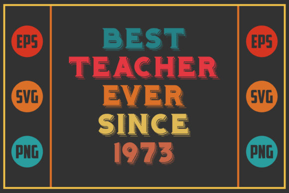 Best Teacher Ever Since 1973: Graphics for Crafts