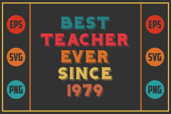 Best Teacher Ever Since 1979: Graphics for Crafts
