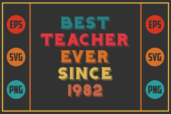 Best Teacher Ever Since 1982: Graphics for Crafts & Blogs