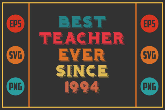 Best Teacher Ever Since 1994: Graphics for Crafts