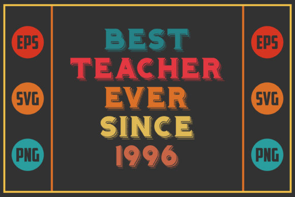 Best Teacher Ever Since 1996: Graphics for Crafts