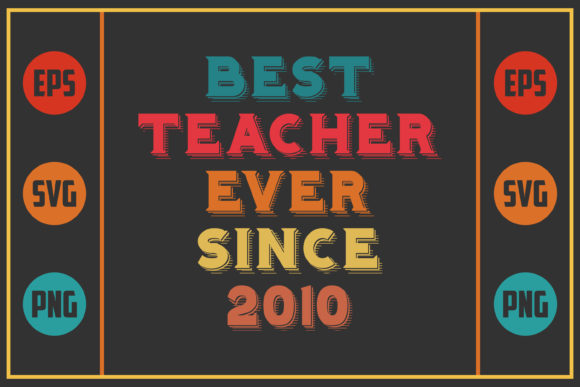 Best Teacher Ever Since 2010: Graphics for Crafts & Blogs