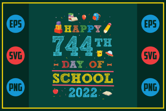 Happy 744th Day of School 2022: Graphics for Crafts